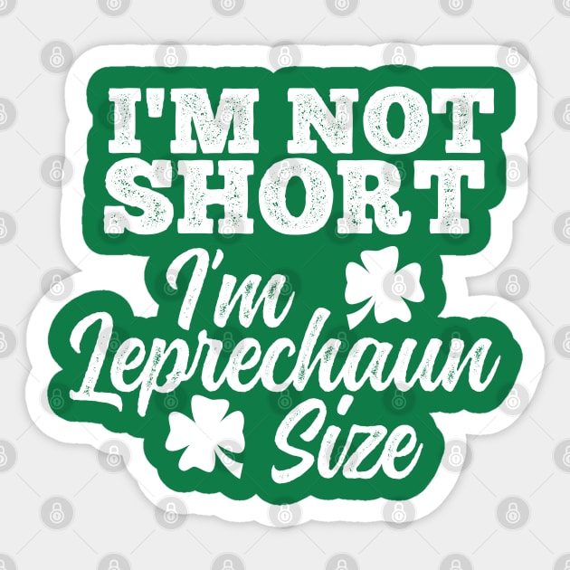 I'm Not Short I'm Leprechaun Size Sticker by DetourShirts